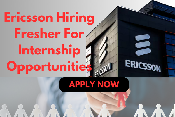 Internship at Ericsson Hiring Fresher