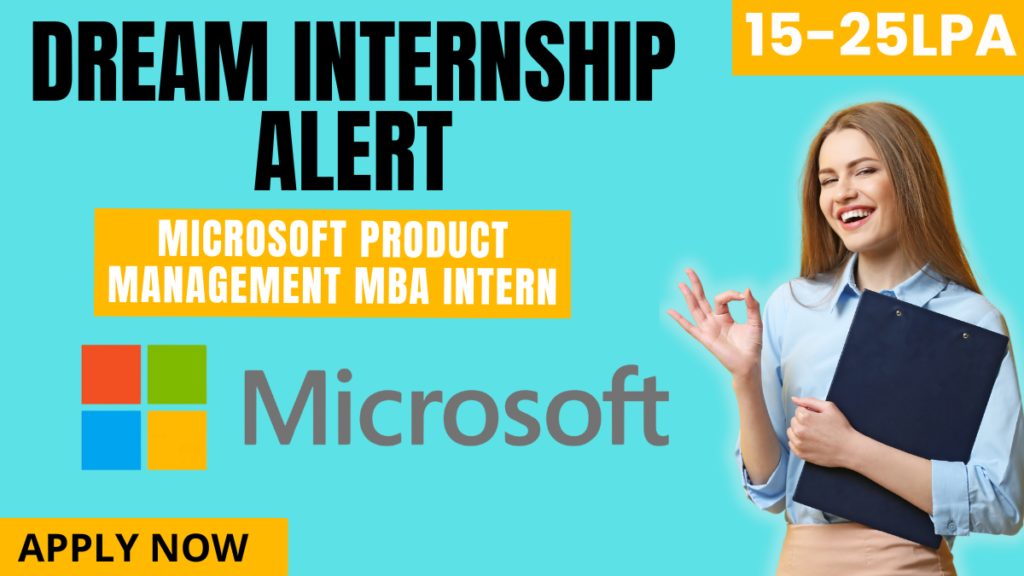 Microsoft Product Management MBA Intern APPLY NOW Dream Internship Alert 15-25Lpa